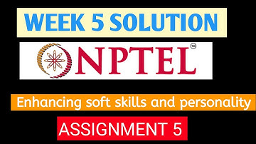 ASSIGNMENT 5 | WEEK 5 SOLUTION | Enhancing soft skills and personality nptel