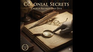 Colonial Secrets: The Deep Dive into Church Records