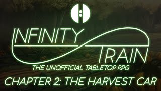 Infinity Train: The Tabletop RPG | Chapter 2: The Harvest Car