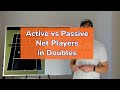 Active vs passive net players in doubles tennis