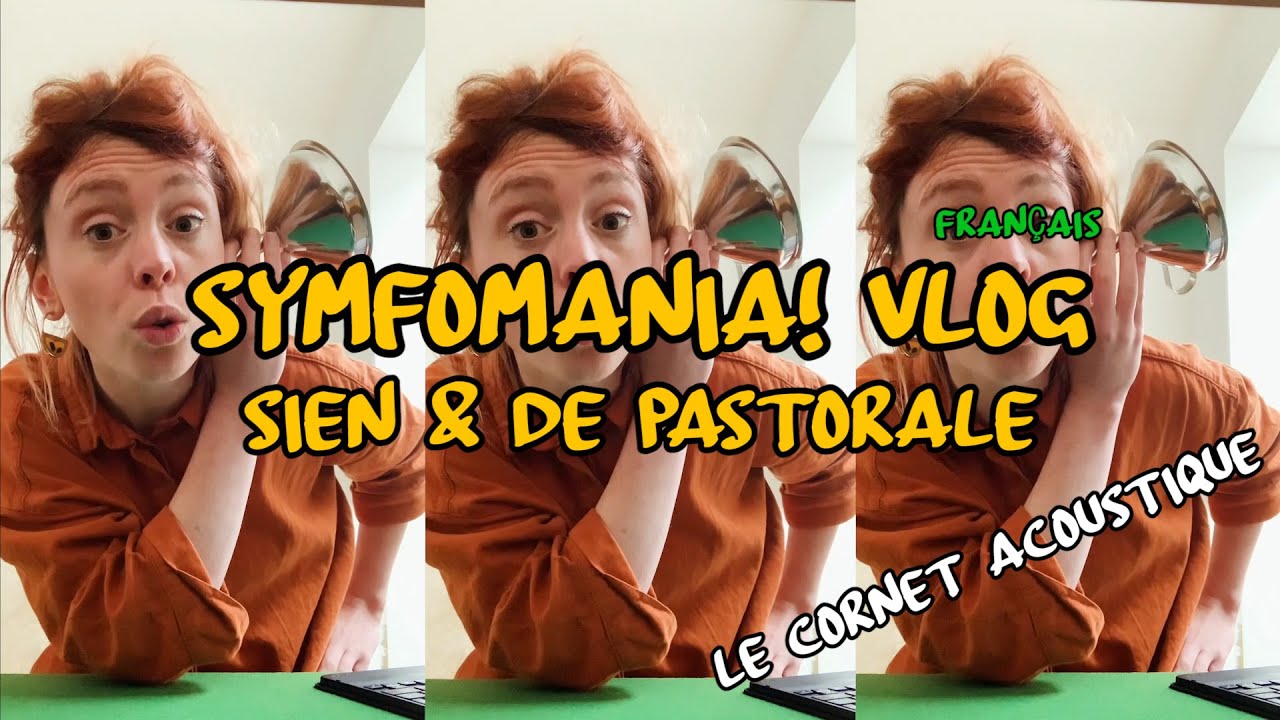 SYMFOMANIA! Vlog (FR) Le cornet acoustique - Sien & la Pastorale