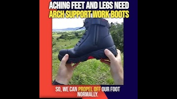 Aching feet and legs need arch support work boots