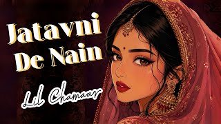 JATAVNI DE NAIN (Official Video) | Lil Chamaar | Psychedelic Trippy Visuals | Punjabi Love Song 2026
