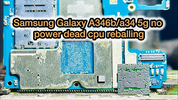 Samsung Galaxy A346b/a34 5g no power dead cpu reballing || Samsung Galaxy a34 5g cpu reballing