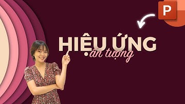 Thiết kế SLIDE với hiệu ứng CHUYỂN ĐỘNG ấn tượng