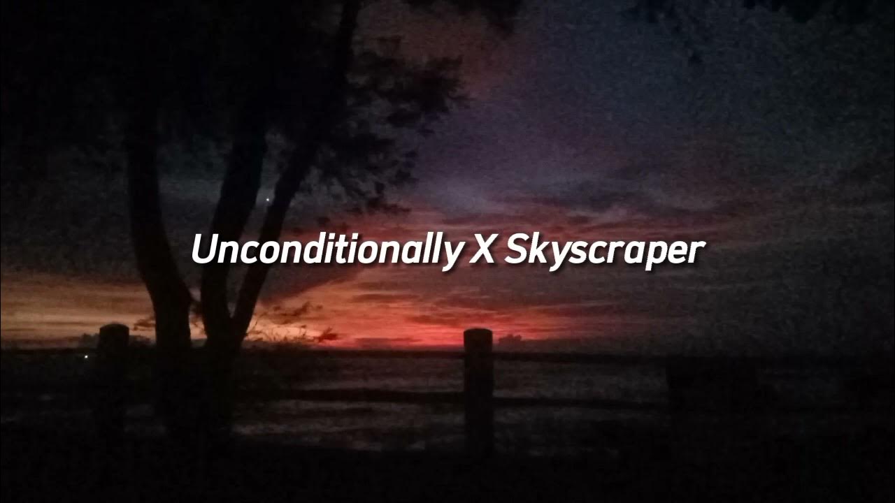 Katy Perry Unconditionally X Skyscraper Katy Perry Unconditionally X Skyscraper