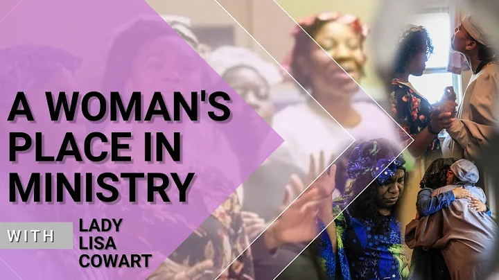 A Woman's Place In Ministry - Lady Lisa Cowart