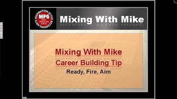 Mixing With Mike Career Building Tip: Ready, Fire, Aim