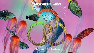 Basement Jaxx - Mermaid of Salinas