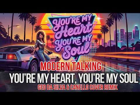 Geo Da Silva & Canello - You're My Heart, You're My Soul (Modern