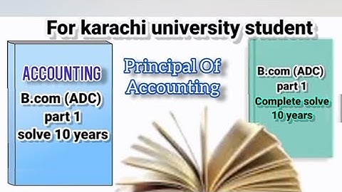 b.com (ADC) part 1 Solve 10 years accounting karachi university