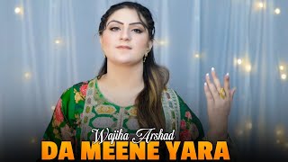 Pashto New Songs 2026 | Da Meene Yara . Wajiha Arshad Pashto New Song|  Music GK Production 