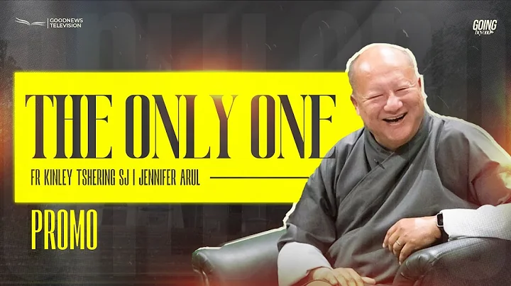 The Only One | Fr Kinley Tshering SJ | Jennifer Arul | Going Beyond | Promo