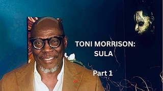 TONI MORRISON: SULA, PART 1
