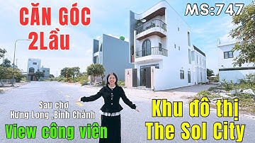 ✅ Căn Góc 2 Lầu VIEW CÔNG VIÊN – The Sol City | Nhà 5x15m – 4PN – Cách chợ Hưng Long chỉ 500 m