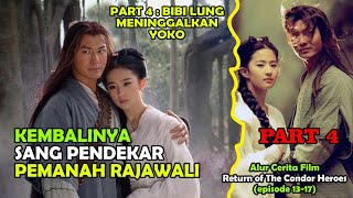 BIBI LUNG MENINGGALKAN YOKO - ALUR CERITA FILM KEMBALINYA PENDEKAR PEMANAH RAJAWALI | PART 4