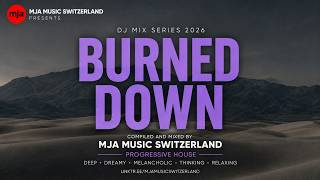 BURNED DOWN 🌌 Deep Progressive House Mix 2026 | Dreamy • Melancholic • Thinking