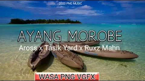 AYANG MOROBE-Aross Ft Tasik Yard & Ruxz Mahn (2020 Music)