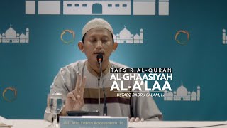 Tafsir Al-Qur'an: Surat Al-Ghasiyah Dan Al-A'laa - Ustadz Badru Salam, Lc