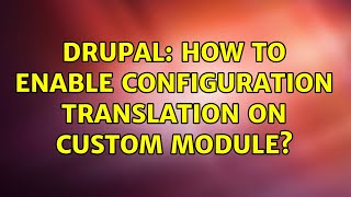 Drupal: How to enable configuration translation on custom module?