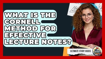 What Is The Cornell Method For Effective Lecture Notes? - Ultimate Study Hacks