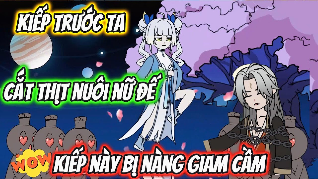 Kiếp Trước Ta Cắt Thịt Nuôi Nữ Đế Kiếp Này Bị Nàng Giam Cầm Full 1-8 | HH Xuyên Không