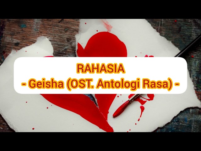 Rahasia - Geisha (OST. Antologi Rasa) | Lyrics class=