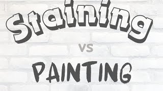 Painting vs Staining Brick.