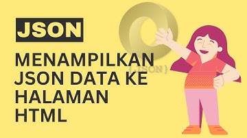 JSON - MENAMPILKAN JSON DATA PADA HALAMAN HTML