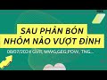 Sau phân bón nhóm nào sẽ vượt đỉnh ? 08/07/2024