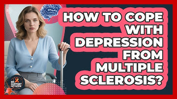 How To Cope With Depression From Multiple Sclerosis?