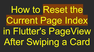 How to Reset the Current Page Index in Flutter