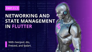 Networking &amp; State Management in Flutter [Part 2]