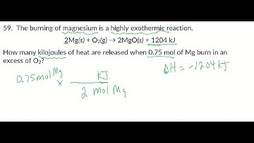 59. How many kilojoules of heat are released when 0.75 mol of Mg burn in an excess of O2?