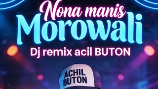 💃🔥Dj remix viral Tiktok 2026 | Nona Manis Morowali |  remx acil buton🎧