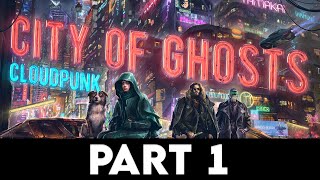 CLOUDPUNK - CITY OF GHOSTS Gameplay Walkthrough PART 1 - No Commentary [4K 60FPS UHD PC ULTRA]