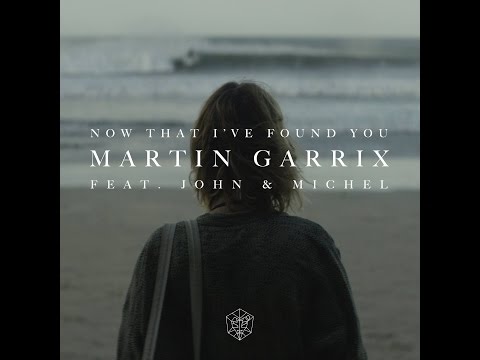 Now That I've Found You-Martin Garrix ft John & Michel lyrics