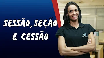 Como usar cessão sessão e seção?