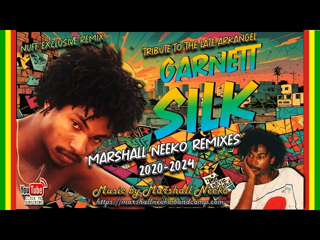 Tribute To Garnett Silk Megamix (Marshall Neeko Remix 2020-2024) Featuring Nuff Exclusive Remixes !! class=