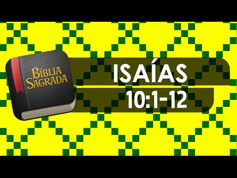 ISAÍAS 10:1-12 – Bíblia Sagrada Online em Vídeo