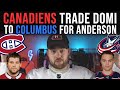 Canadiens Trade Domi to Columbus for Anderson!