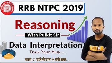 RRB NTPC (CBT-1) 2019 || New Batch || Reasoning || By Pulkit Sir || Data Interpretation