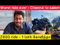 Worst ride ever | Z800 ride Chennai to Salem - Wasted 1 lakh rupees | Saddle bags பரிதாபங்கள்