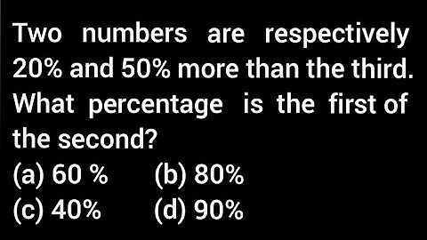 Two numbers are respectively 20% and 50% more than the third. What percentage is the first of the