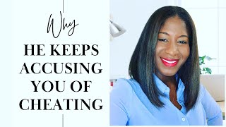 Toxic Relationships: Why is He Accusing Me of Cheating?