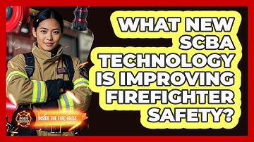What New SCBA Technology Is Improving Firefighter Safety? - Inside the Firehouse