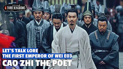 Cao Zhi the Poet | The First Emperor of Wei Let's Talk Lore E03 - DayDayNews