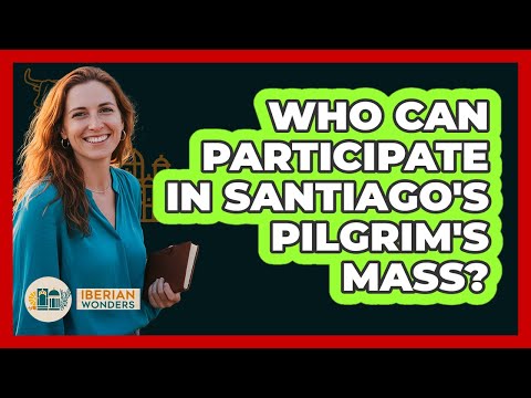 چه کسانی می توانند در مراسم عشای ربانی سانتیاگو شرکت کنند