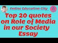 Top 20 quotes on role of media in society essay  power of media in education quotes