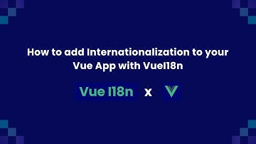 How to add Internationalization to your Vue App with VueI18n | Step by Step Process